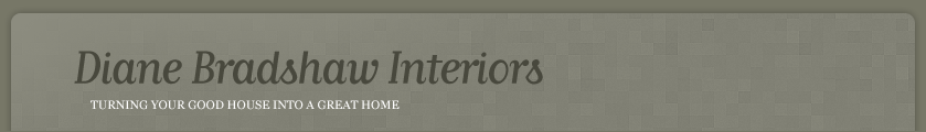 Diane Bradshaw Interiors - Turning your good house into a great home!